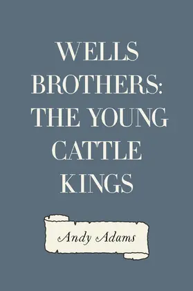 Adams |  Wells Brothers: The Young Cattle Kings | eBook | Sack Fachmedien