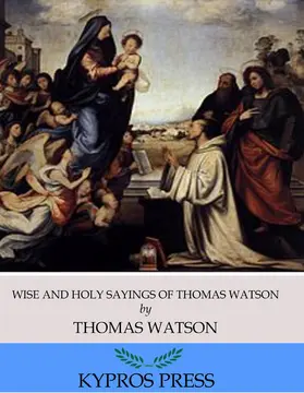 Watson |  Wise and Holy Sayings of Thomas Watson | eBook | Sack Fachmedien
