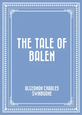 Charles Swinburne |  The Tale of Balen | eBook | Sack Fachmedien