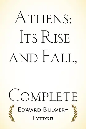 Bulwer-Lytton |  Athens: Its Rise and Fall, Complete | eBook | Sack Fachmedien