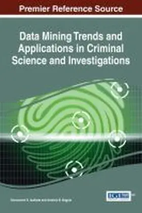 Isafiade / Bagula |  Data Mining Trends and Applications in Criminal Science and Investigations | Buch |  Sack Fachmedien
