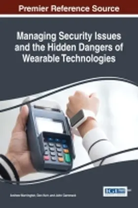 Marrington / Kerr / Gammack |  Managing Security Issues and the Hidden Dangers of Wearable Technologies | Buch |  Sack Fachmedien