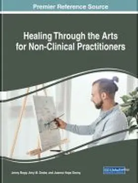 Bopp / Grebe / Denny | Healing Through the Arts for Non-Clinical Practitioners | Buch | 978-1-5225-5981-8 | sack.de