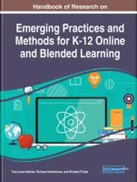 Heafner / Hartshorne / Thripp |  Handbook of Research on Emerging Practices and Methods for K-12 Online and Blended Learning | Buch |  Sack Fachmedien