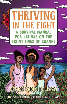 Collazo |  Thriving in the Fight: A Survival Manual for Latinas on the Front Lines of Change | Buch |  Sack Fachmedien