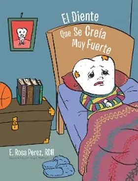 Perez Rdh |  El Diente Que Se Creía Muy Fuerte | eBook | Sack Fachmedien