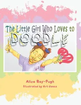 Bey-Pugh |  The Little Girl Who Loves to Doodle | eBook | Sack Fachmedien