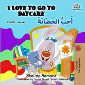 Admont / Books |  I Love to Go to Daycare (English Arabic Bilingual Book) | eBook | Sack Fachmedien