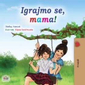 Admont / Books |  Igrajmo se, mama! (Croatian Bedtime Collection) | eBook | Sack Fachmedien