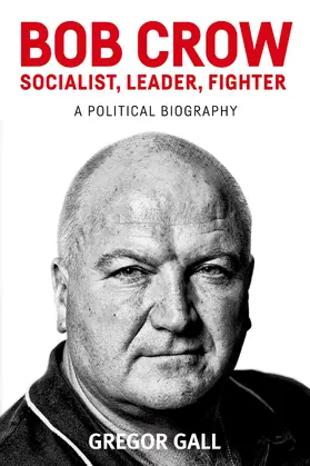 Gall | Bob Crow: Socialist, leader, fighter | E-Book | www2.sack.de