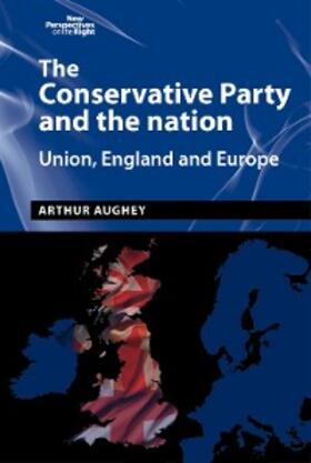 Aughey |  The Conservative Party and the nation | eBook | Sack Fachmedien
