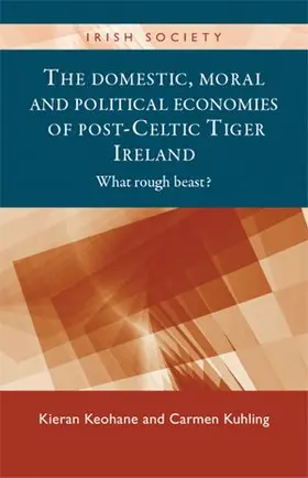 Keohane / Kuhling |  The domestic, moral and political economies of post-Celtic Tiger Ireland | eBook | Sack Fachmedien