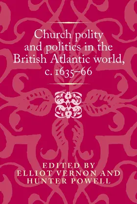 Vernon / Unknown / Powell |  Church polity and politics in the British Atlantic world, &lt;i&gt;c&lt;/i&gt;. 1635–66 | eBook | Sack Fachmedien