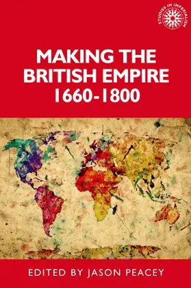 Peacey / Unknown |  Making the British empire, 1660–1800 | eBook | Sack Fachmedien