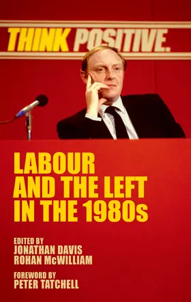 Davis / Unknown / McWilliam | Labour and the left in the 1980s | E-Book | sack.de