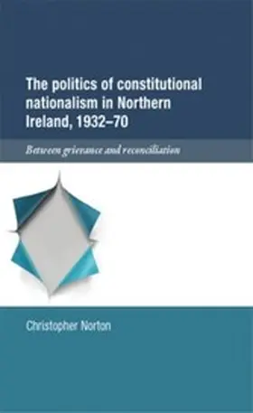 Norton |  The politics of constitutional nationalism in Northern Ireland, 1932-70 | eBook | Sack Fachmedien