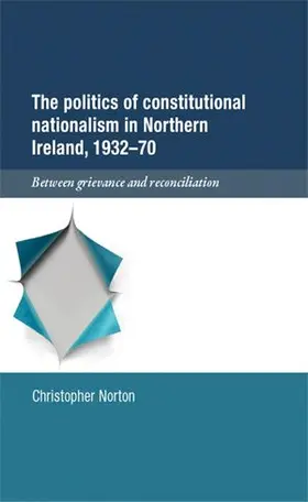 Norton |  The politics of constitutional nationalism in Northern Ireland, 1932–70 | eBook | Sack Fachmedien