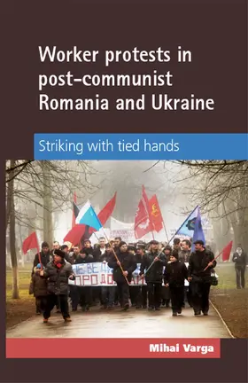 Varga |  Worker protests in post-communist Romania and Ukraine | eBook | Sack Fachmedien