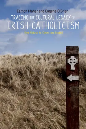 Maher / O'Brien |  Tracing the cultural legacy of Irish Catholicism | eBook | Sack Fachmedien