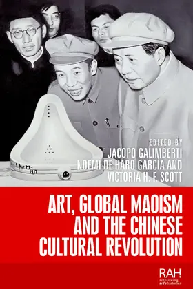 Galimberti / Unknown / de Haro García |  Art, Global Maoism and the Chinese Cultural Revolution | eBook | Sack Fachmedien