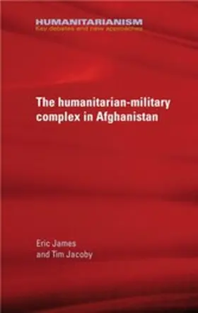James / Jacoby |  The military-humanitarian complex in Afghanistan | eBook | Sack Fachmedien
