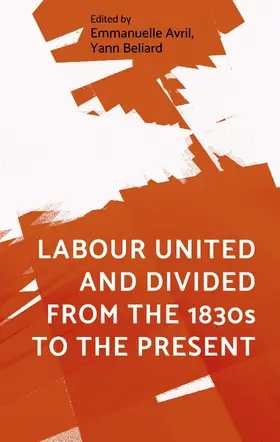 Avril / Unknown / Béliard |  Labour united and divided from the 1830s to the present | eBook | Sack Fachmedien