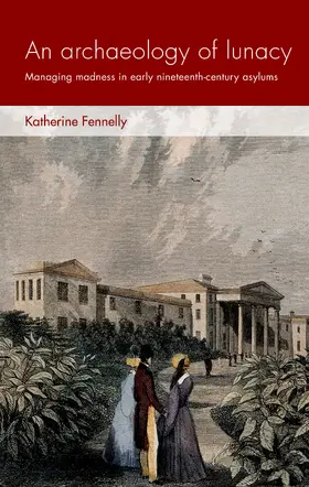 Fennelly |  An archaeology of lunacy | eBook | Sack Fachmedien