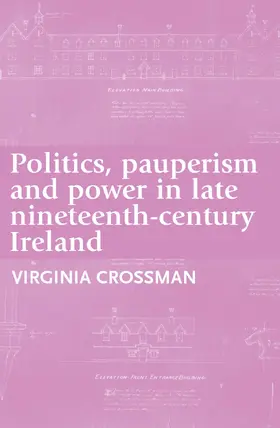 Crossman |  Politics, pauperism and power in late nineteenth-century Ireland | eBook | Sack Fachmedien
