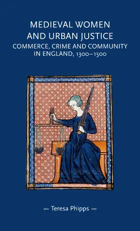 Phipps |  Medieval women and urban justice | eBook | Sack Fachmedien