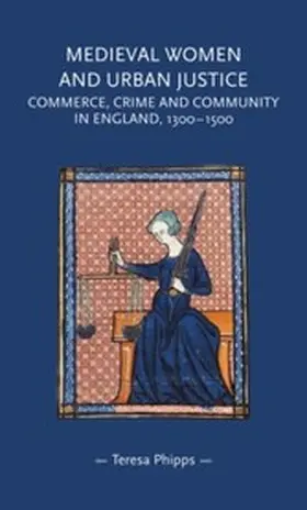 Phipps |  Medieval women and urban justice | eBook | Sack Fachmedien
