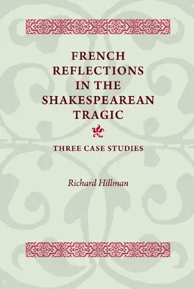 Hillman |  French Reflections in the Shakespearean Tragic | eBook | Sack Fachmedien