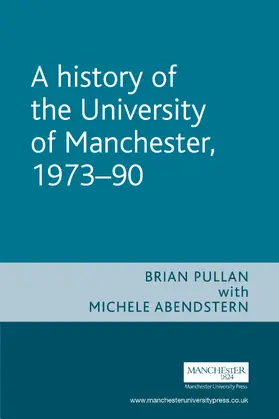 Pullan |  A History of the University of Manchester, 1973–90 | eBook | Sack Fachmedien