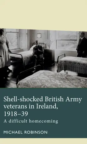 Robinson |  Shell-shocked British Army veterans in Ireland, 1918-39 | eBook | Sack Fachmedien