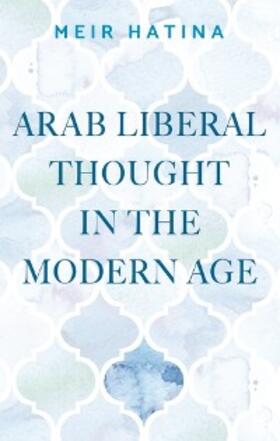 Hatina |  Arab liberal thought in the modern age | eBook | Sack Fachmedien