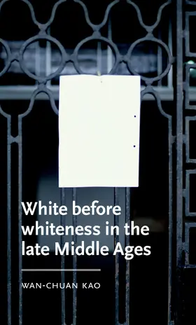 Kao |  White before whiteness in the late Middle Ages | eBook | Sack Fachmedien