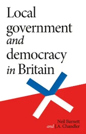 Barnett / Chandler |  Local government and democracy in Britain | eBook | Sack Fachmedien