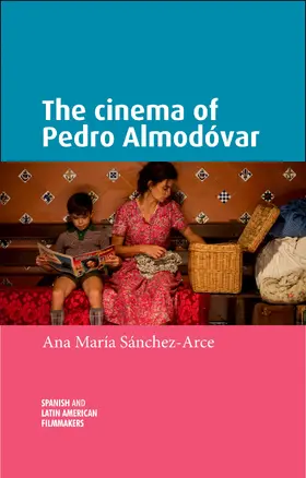 Sanchez-Arce |  The cinema of Pedro Almodóvar | eBook | Sack Fachmedien