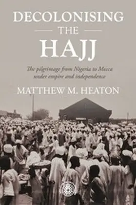 Heaton |  Decolonising the Hajj | eBook | Sack Fachmedien