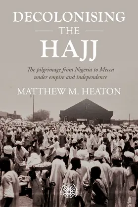 Heaton |  Decolonising the Hajj | eBook | Sack Fachmedien