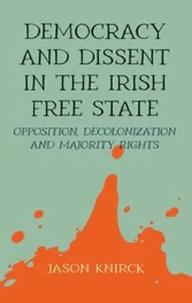 Knirck |  Democracy and dissent in the Irish Free State | eBook | Sack Fachmedien