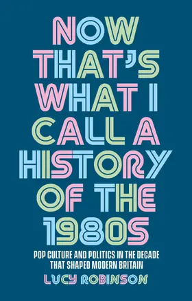 Robinson |  Now that's what I call a history of the 1980s | eBook | Sack Fachmedien