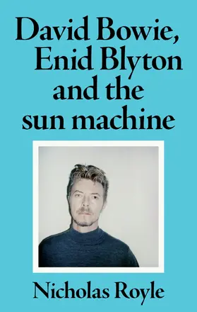 Royle |  David Bowie, Enid Blyton and the sun machine | eBook | Sack Fachmedien