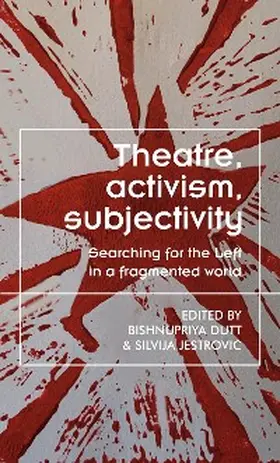 Dutt / Jestrovic |  Theatre, activism, subjectivity | eBook | Sack Fachmedien