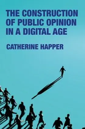 Happer |  construction of public opinion in a digital age | eBook | Sack Fachmedien