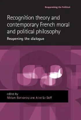 Bankovsky / Le Goff |  Recognition theory and contemporary French moral and political philosophy | eBook | Sack Fachmedien