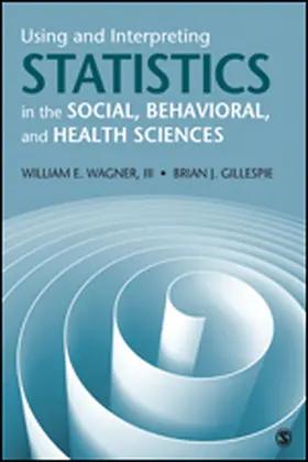 Wagner-Huang / Gillespie |  Using and Interpreting Statistics in the Social, Behavioral, and Health Sciences | Buch |  Sack Fachmedien