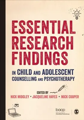 Midgley / Hayes / Cooper |  Essential Research Findings in Child and Adolescent Counselling and Psychotherapy | eBook | Sack Fachmedien