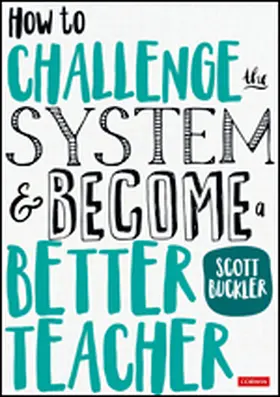 Buckler |  How to Challenge the System and Become a Better Teacher | Buch |  Sack Fachmedien