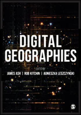 Ash / Kitchin / Leszczynski |  Digital Geographies | Buch |  Sack Fachmedien