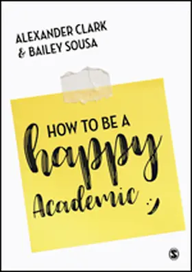 Clark / Sousa |  How to Be a Happy Academic | eBook | Sack Fachmedien